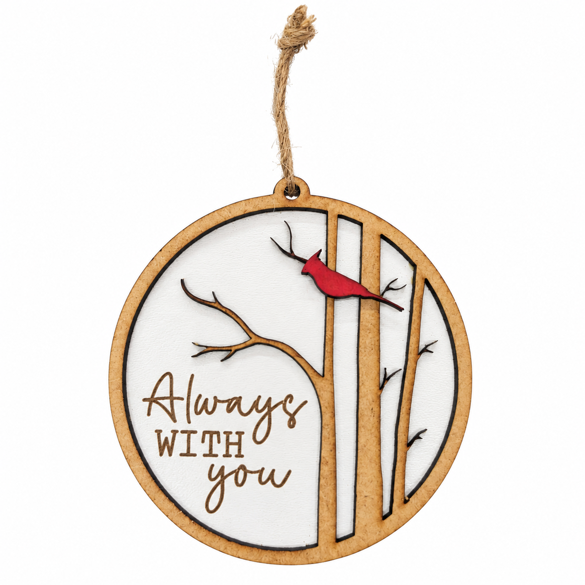 A round wooden hanging ornament with a natural wood border, featuring a white center printed with the phrase 'Always with you' in brown script, a brown tree branch design, and a small red cardinal perched near the top right. The ornament hangs from a twisted natural jute string against a plain white background.