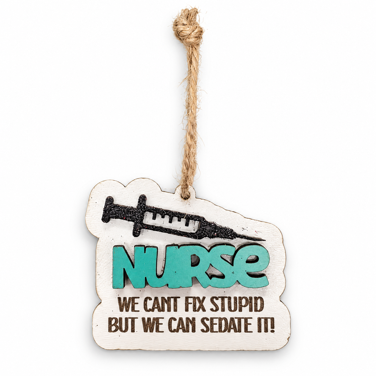 Nurse “We Can’t Fix Stupid” Christmas Ornament