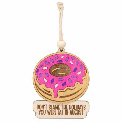 Don’t Blame the Holidays Doughnut Ornament